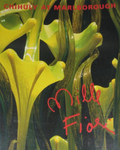 Chihuly at Marlborough: Mille Fiori (9781576840351) by [Chihuly, Dale] Rose, Barbara; Marlborough (Firm) Staff (editors)