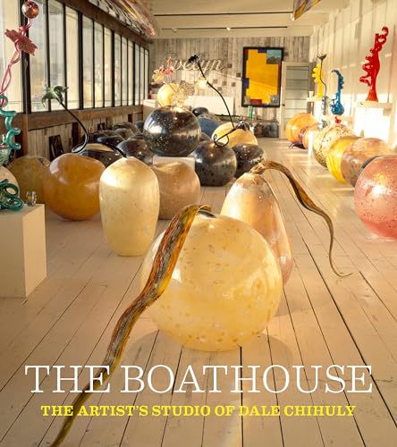 Stock image for The Boathouse: The Artist's Studio of Dale Chihuly for sale by GF Books, Inc.