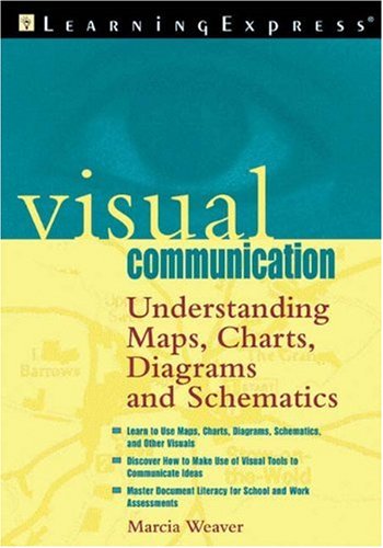 Imagen de archivo de Visual Communication : Understanding Maps, Charts, Diagrams, and Schematics a la venta por Weekly Reader