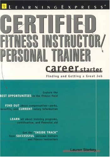 Imagen de archivo de Certified Fitness Instructor/ Personal Trainer Career Starter : Finding and Getting a Great Job a la venta por Better World Books: West