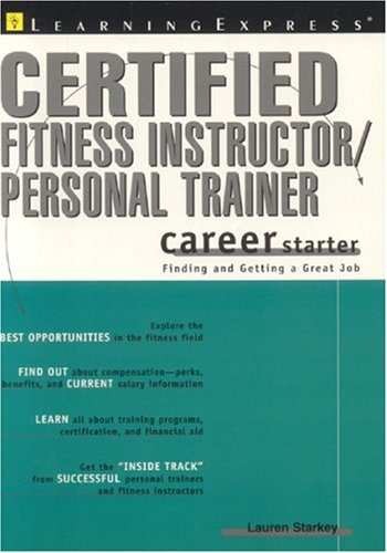 Stock image for Certified Fitness Instructor/ Personal Trainer Career Starter : Finding and Getting a Great Job for sale by Better World Books: West