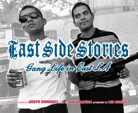 RODRIGUEZ, Joseph. East Side Stories: Gang Life in East LA