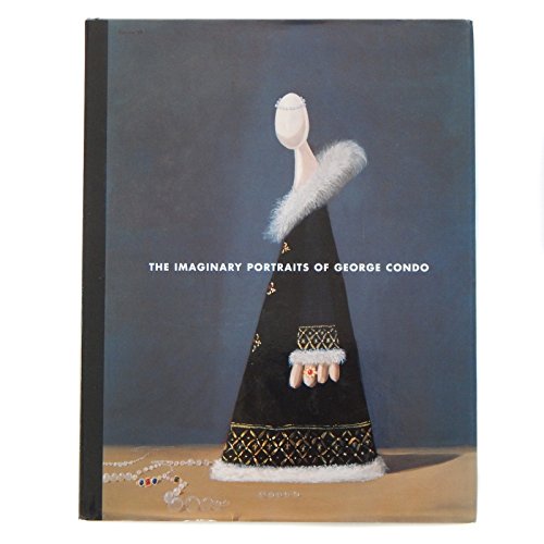 The Imaginary Portraits of George Condo (9781576871171) by Condo, George; Rugoff, Ralph