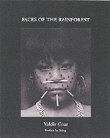 9781576871379: Faces of the Rainforest: The Yanomani (Photographs and journals by Valdir Cruz)