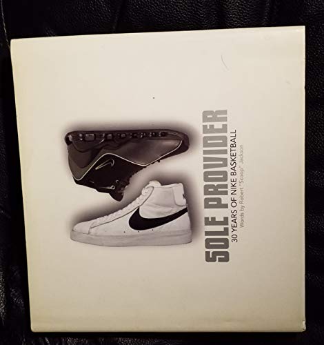 Beispielbild fr Sole Provider: Thirty Years of Nike Basketball zum Verkauf von Corner of a Foreign Field