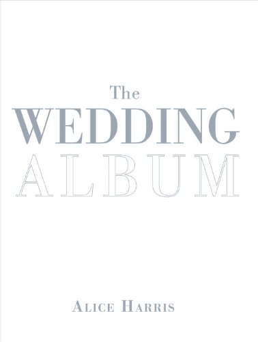 The Wedding Album (9781576872093) by Harris, Alice; Bliss, Sara