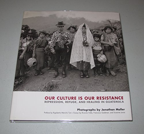 Beispielbild fr Our Culture Is Our Resistance: Repression, Refuge, and Healing in Guatemala zum Verkauf von Books of the Smoky Mountains