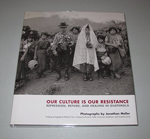 9781576872123: Our Culture Is Our Resistance: Repression, Refuge, And Healing In Guatemala