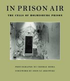 Beispielbild fr In Prison Air: The Cells of Holmesburg Prison zum Verkauf von Ergodebooks