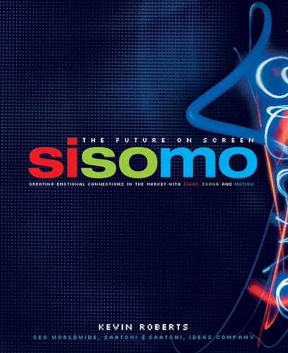 Future on Screen: Sisomo Creating Emotional Connections in the Market with Sight Sound and Motion - Roberts, Kevin