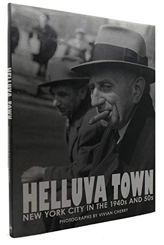 Imagen de archivo de Helluva Town: New York City in the 1940s and 50s a la venta por Jackson Street Booksellers