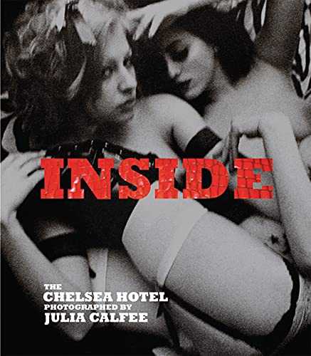 Stock image for Inside the Chelsea Hotel. Photographed by Julia Chalfee for sale by Arapiles Mountain Books - Mount of Alex