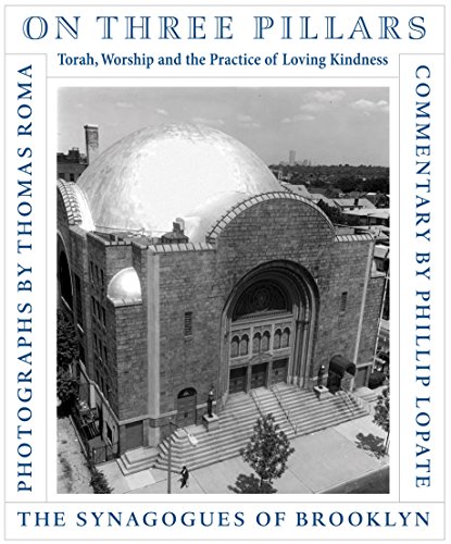 9781576874134: On Three Pillars: Torah, Worship, and the Practice of Loving Kindness, The Synagogues of Brooklyn: Torah, Worship and Practice of Loving Kindness, The Synagogues of Brooklyn
