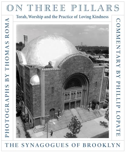 Stock image for On Three Pillars: Torah, Worship, and the Practice of Loving Kindness, The Synagogues of Brooklyn for sale by Sequitur Books