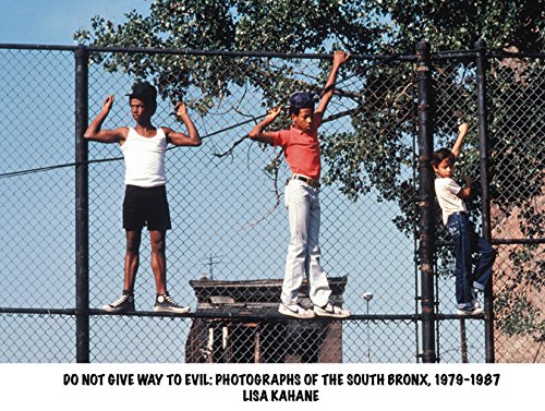 Stock image for Do Not Give Way To Evil: Photographs of the South Bronx, 1979-1987 for sale by BooksElleven