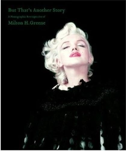 9781576874547: But That's Another Story: A Photographic Retrospective of Milton H. Greene: 0