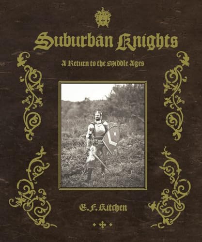 Stock image for SUBURBAN KNIGHTS: A RETURN TO THE MIDDLE AGES for sale by David H. Gerber Books (gerberbooks)