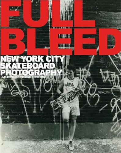 Beispielbild fr Full Bleed: New York City Skateboard Photography zum Verkauf von Front Cover Books
