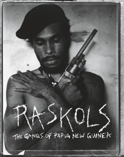 Raskols: The Gangs of Papua New Guinea (9781576876015) by Dupont, Stephen