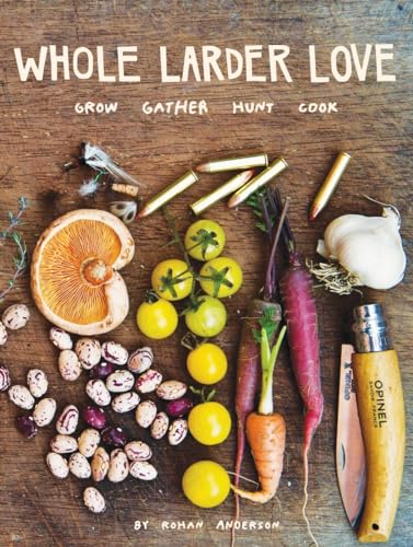 Imagen de archivo de Whole Larder Love: Grow Gather Hunt Cook a la venta por WorldofBooks