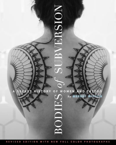 Imagen de archivo de Bodies of Subversion: A Secret History of Women and Tattoo, 3rd Edition a la venta por Goodwill Industries