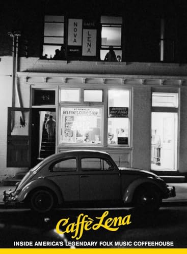 9781576876527: Caffe Lena: Inside America's Legendary Folk Music Coffeehouse