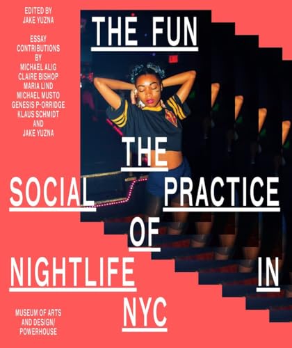 Imagen de archivo de The Fun: The Social Practice of Nightlife in NYC a la venta por Fahrenheit's Books