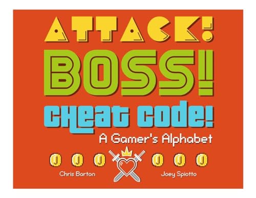 Stock image for Attack! Boss! Cheat Code!: A Gamer's Alphabet for sale by Your Online Bookstore