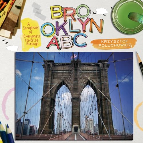 Brooklyn ABC: A Scrapbook of Everyone's Favorite Borough