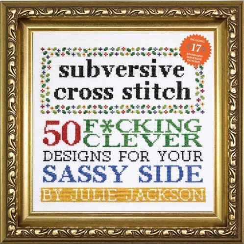 Beispielbild fr Subversive Cross Stitch; 50 F*cking Clever Designs for Your Sassy Side zum Verkauf von BISON BOOKS - ABAC/ILAB