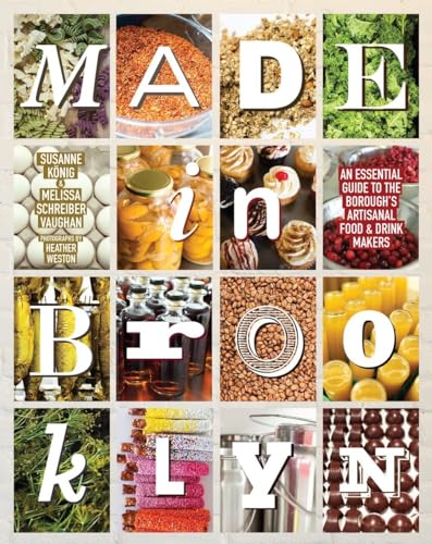 Beispielbild fr Made in Brooklyn : An Essential Guide to the Borough's Artisanal Food and Drink Makers zum Verkauf von Better World Books