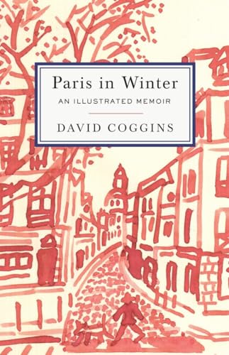 Stock image for Paris in Winter: An Illustrated Memoir for sale by The Happy Book Stack