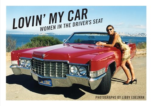 Imagen de archivo de Lovin' My Car: Women in the Driver's Seat a la venta por Bayside Books