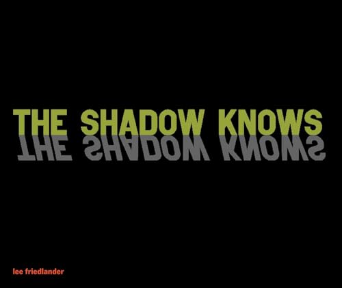 9781576879627: Lee Friedlander: The Shadow Knows