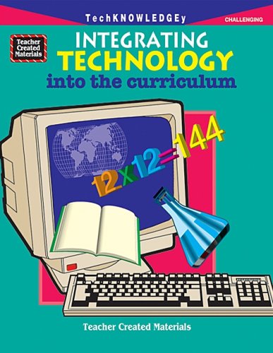 Beispielbild fr Integrating Technology into the Curriculum zum Verkauf von Better World Books