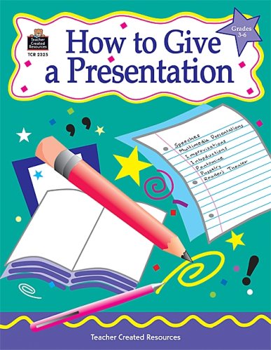 Stock image for How to Give a Presentation, Grades 3-6 for sale by Better World Books