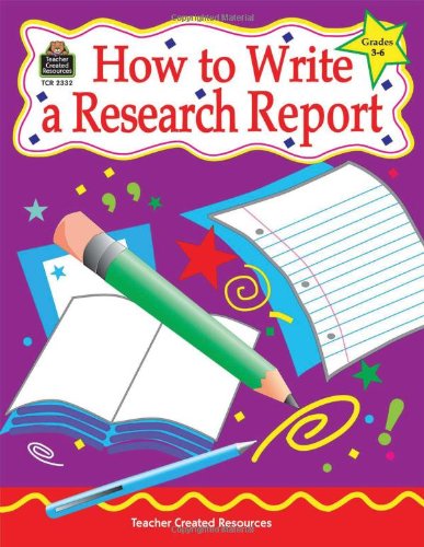 Stock image for How to Write a Research Report, Grades 3-6 for sale by Better World Books