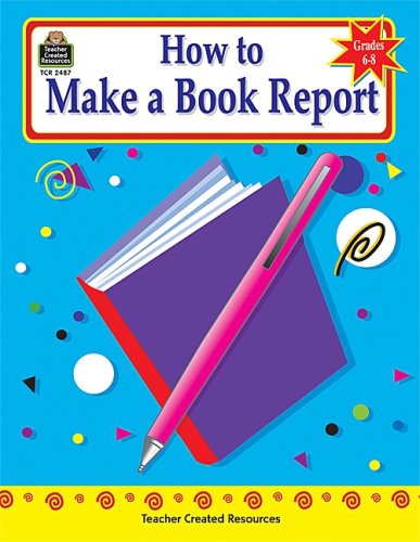How to Make a Book Report, Grades 6-8 (9781576904879) by Myers, Shirley E.