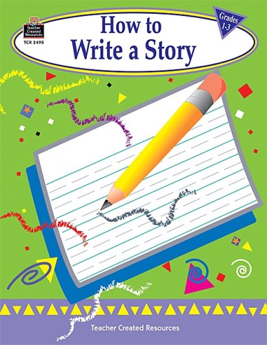 Beispielbild fr How to Write a Story, Grades 1-3 zum Verkauf von Better World Books