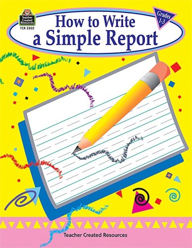 Beispielbild fr How to Write a Simple Report, Grades 1-3 zum Verkauf von Wonder Book