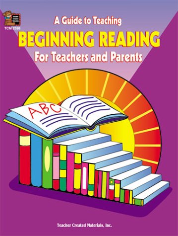 Stock image for A Guide to Teaching Beginning Reading for Teachers and Parents for sale by Better World Books