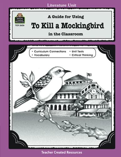Stock image for A Guide for Using To Kill a Mockingbird in the Classroom: A Guide for Using in the Classroom (Literature Unit (Teacher Created Materials)) for sale by Decluttr