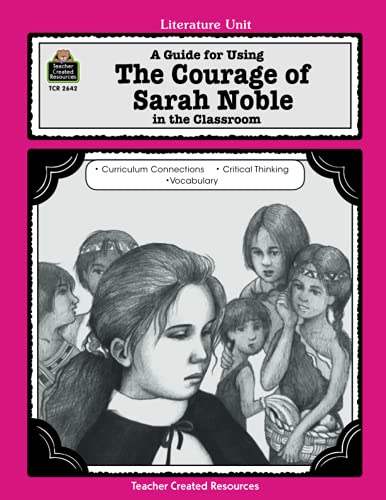 Imagen de archivo de A Guide for Using the Courage of Sarah Noble in the Classroom a la venta por Better World Books