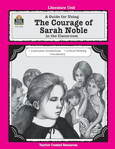 

A Guide for Using The Courage of Sarah Noble in the Classroom (Literature Unit)