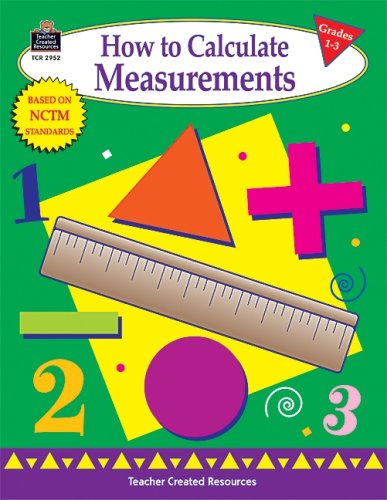 How to Calculate Measurements, Grades 1-3 (9781576909522) by Rosenberg, Mary; Smith, Robert