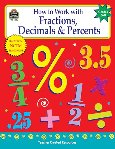How to Work with Fractions, Decimals & Percents, Grades 5-8 (Math How To...) (9781576909560) by Shields, Charles
