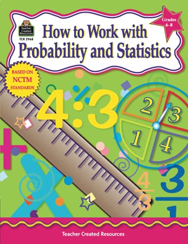 

How to Work with Probability and Statistics, Grades 6-8