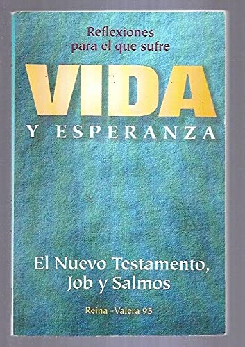 9781576976852: VIDA Y ESPERANZA. REFLEXIONES PARA EL QUE SUFRE. EL NUEVO TESTAMENTO, JOB Y SALMOS