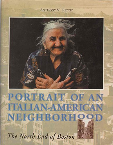 Imagen de archivo de Portrait of an Italian-American Neighborhood: The North End of Boston a la venta por HPB Inc.