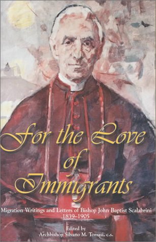 9781577030089: For the Love of Immigrants: Migration Writings and Letters of Bishop John Baptist Scalabrini (1839-1905